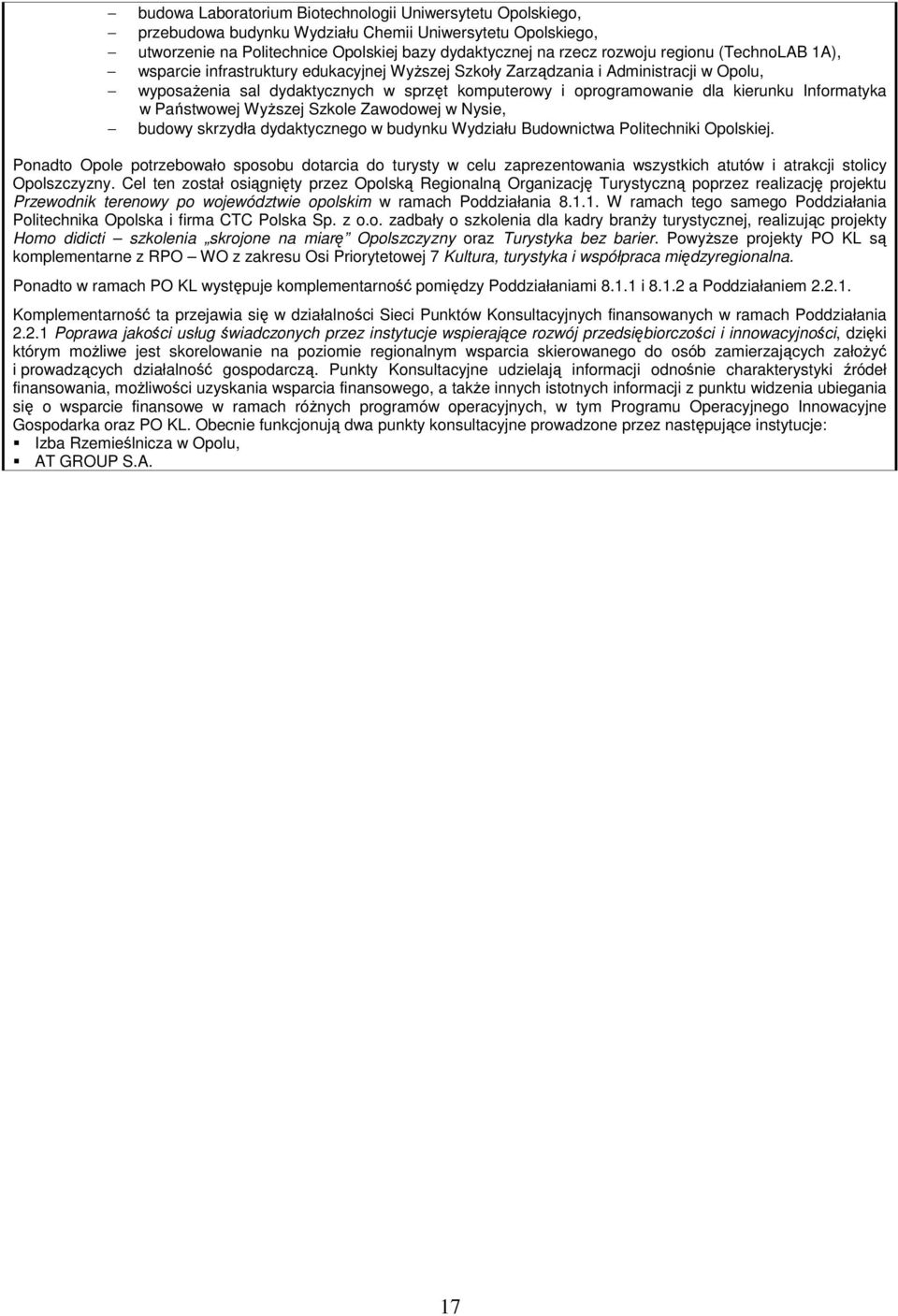 Państwowej WyŜszej Szkole Zawodowej w Nysie, budowy skrzydła dydaktycznego w budynku Wydziału Budownictwa Politechniki Opolskiej.
