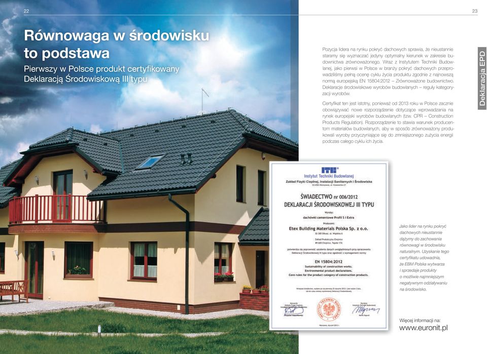 Wraz z Instytutem Techniki Budowlanej, jako pierwsi w Polsce w branży pokryć dachowych przeprowadziliśmy pełną ocenę cyklu życia produktu zgodnie z najnowszą normą europejską EN 15804:2012