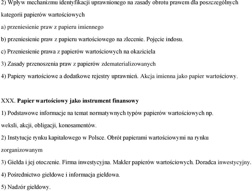 c) Przeniesienie prawa z papierów wartościowych na okaziciela 3) Zasady przenoszenia praw z papierów zdematerializowanych 4) Papiery wartościowe a dodatkowe rejestry uprawnień.