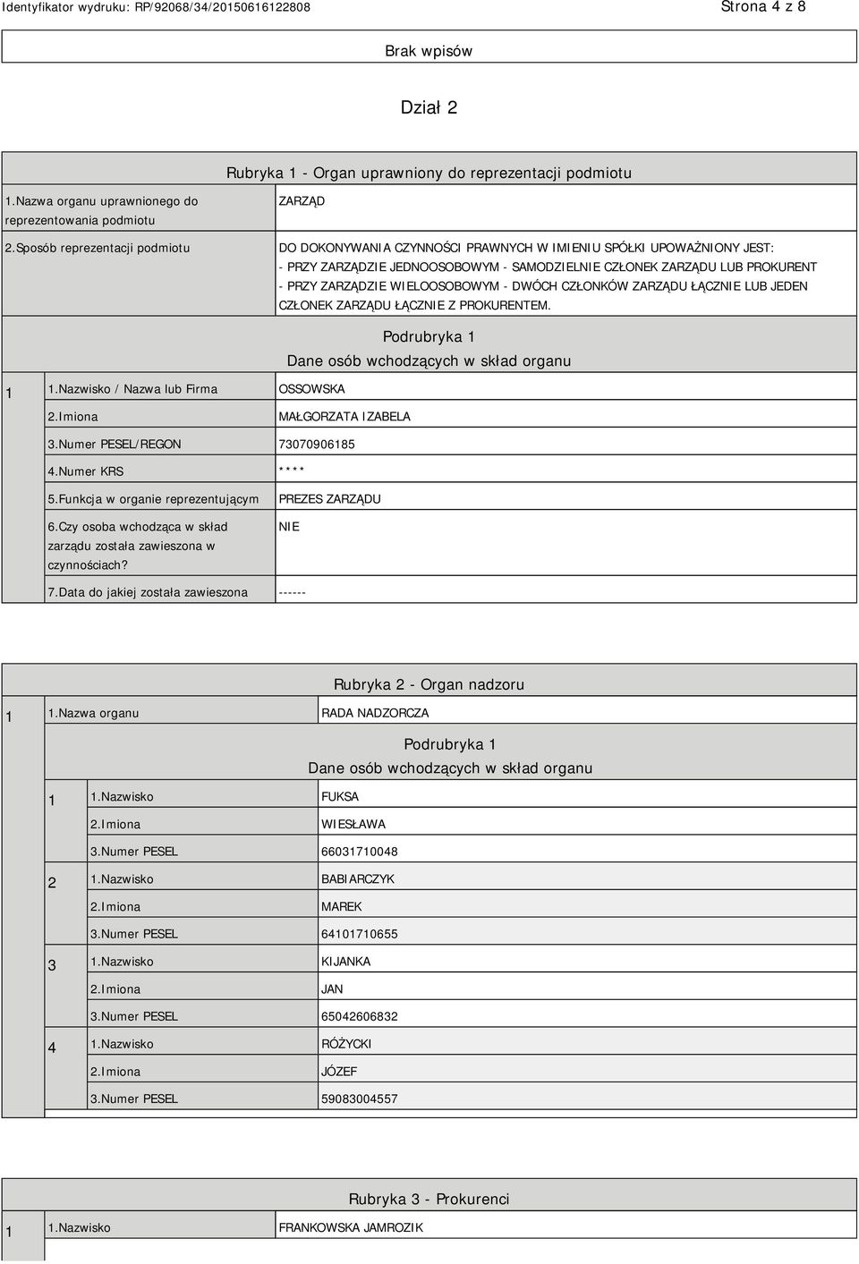 WIELOOSOBOWYM - DWÓCH CZŁONKÓW ZARZĄDU ŁĄCZNIE LUB JEDEN CZŁONEK ZARZĄDU ŁĄCZNIE Z PROKURENTEM. 1 1.