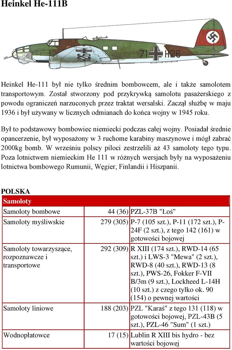 Był to podstawowy bombowiec niemiecki podczas całej wojny. Posiadał średnie opancerzenie, był wyposażony w 3 ruchome karabiny maszynowe i mógł zabrać 2000kg bomb.