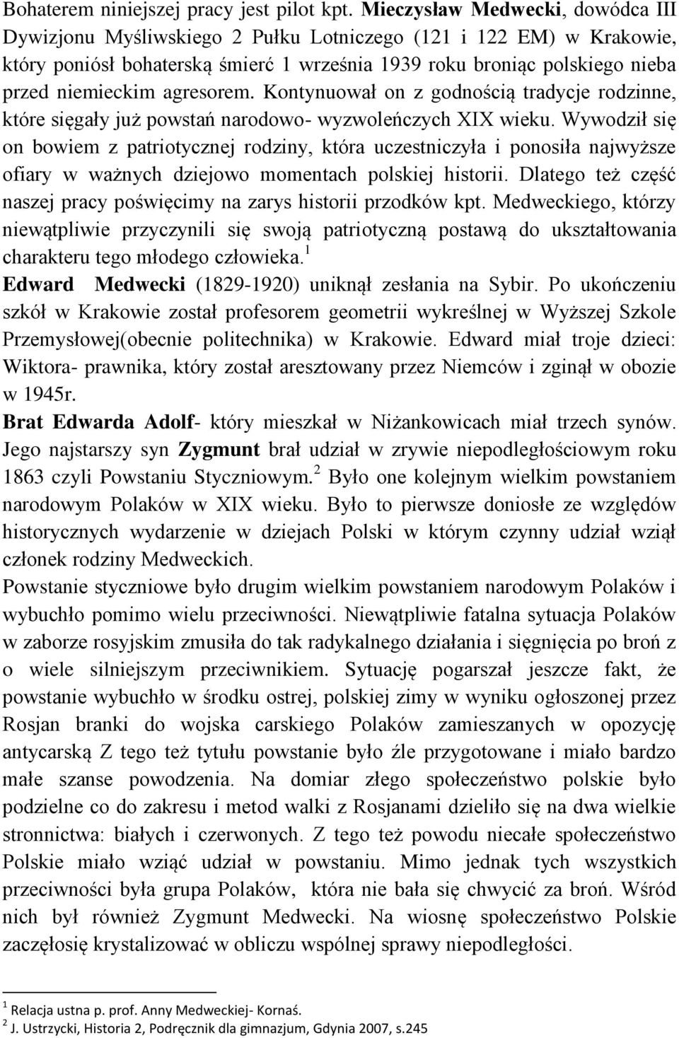 agresorem. Kontynuował on z godnością tradycje rodzinne, które sięgały już powstań narodowo- wyzwoleńczych XIX wieku.