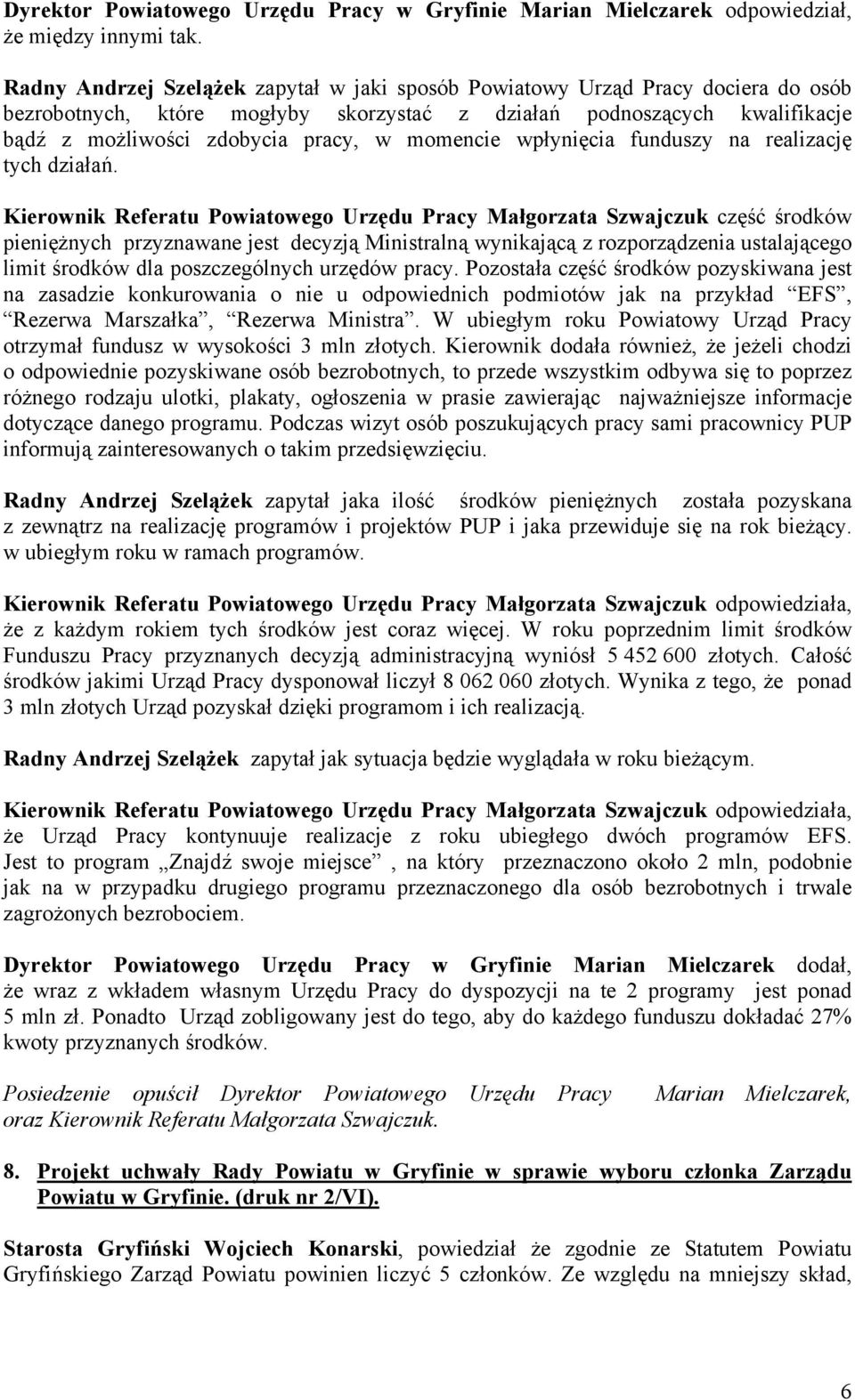 momencie wpłynięcia funduszy na realizację tych działań.