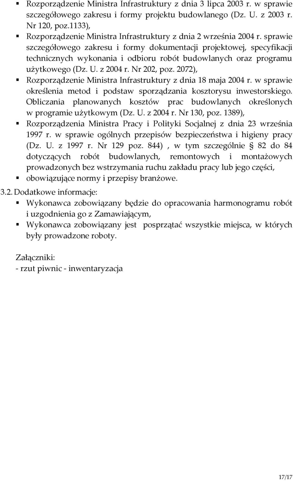 sprawie szczegółowego zakresu i formy dokumentacji projektowej, specyfikacji technicznych wykonania i odbioru robót budowlanych oraz programu użytkowego (Dz. U. z 2004 r. Nr 202, poz.