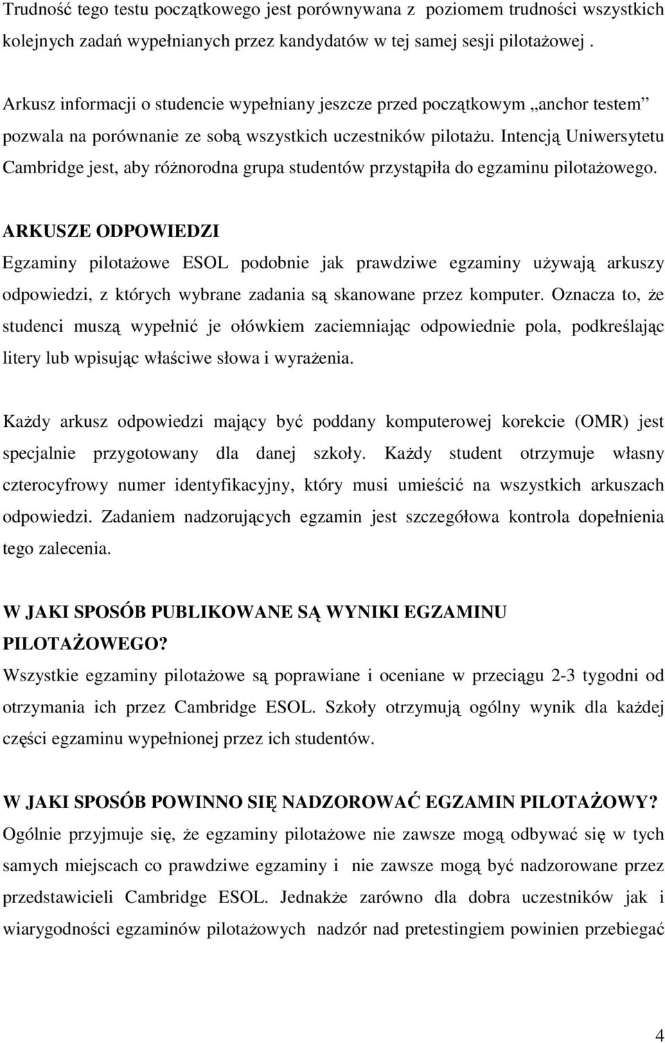 Intencją Uniwersytetu Cambridge jest, aby róŝnorodna grupa studentów przystąpiła do egzaminu pilotaŝowego.