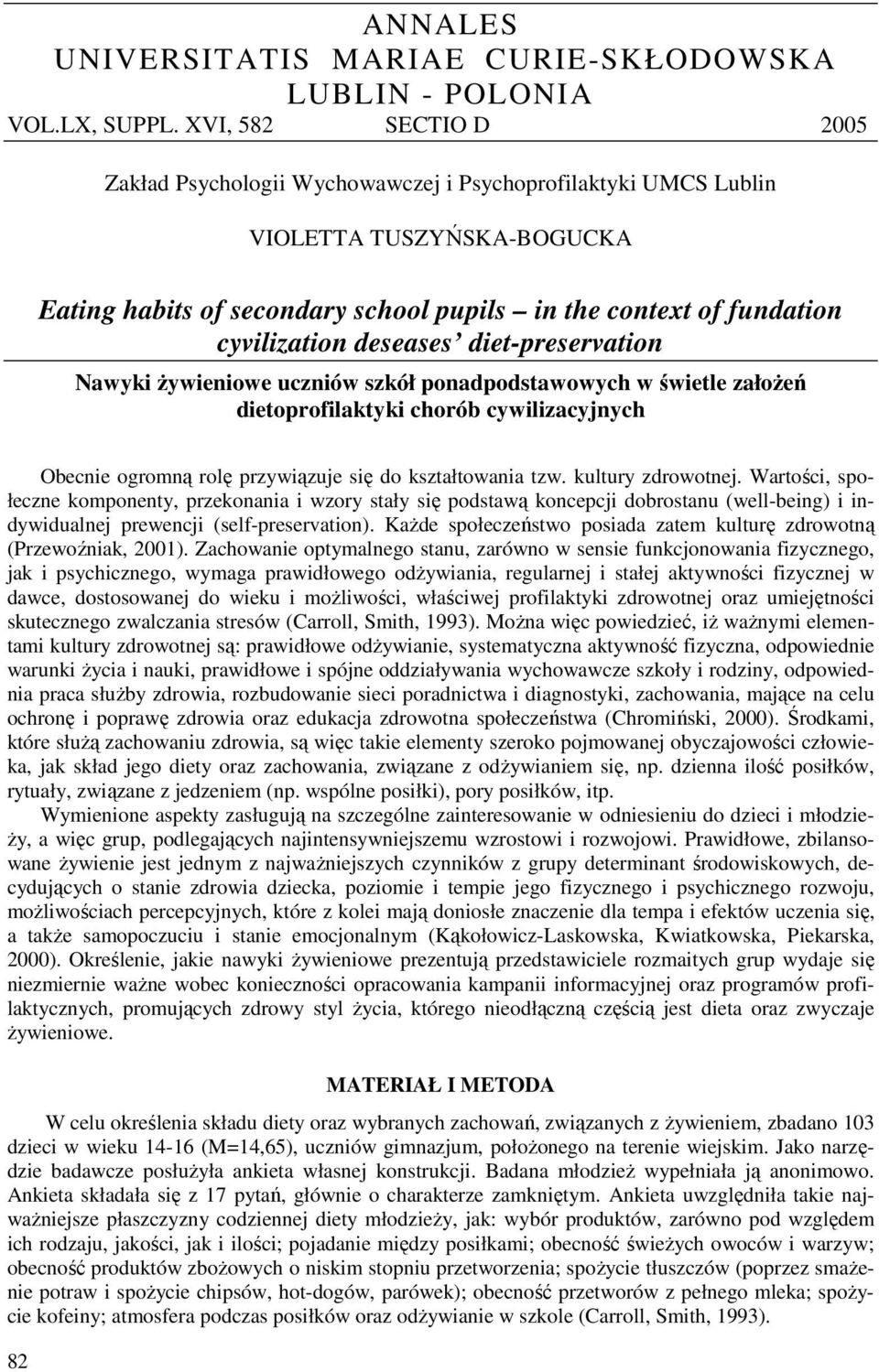 deseases diet-preservation Nawyki żywieniowe uczniów szkół ponadpodstawowych w świetle założeń dietoprofilaktyki chorób cywilizacyjnych Obecnie ogromną rolę przywiązuje się do kształtowania tzw.