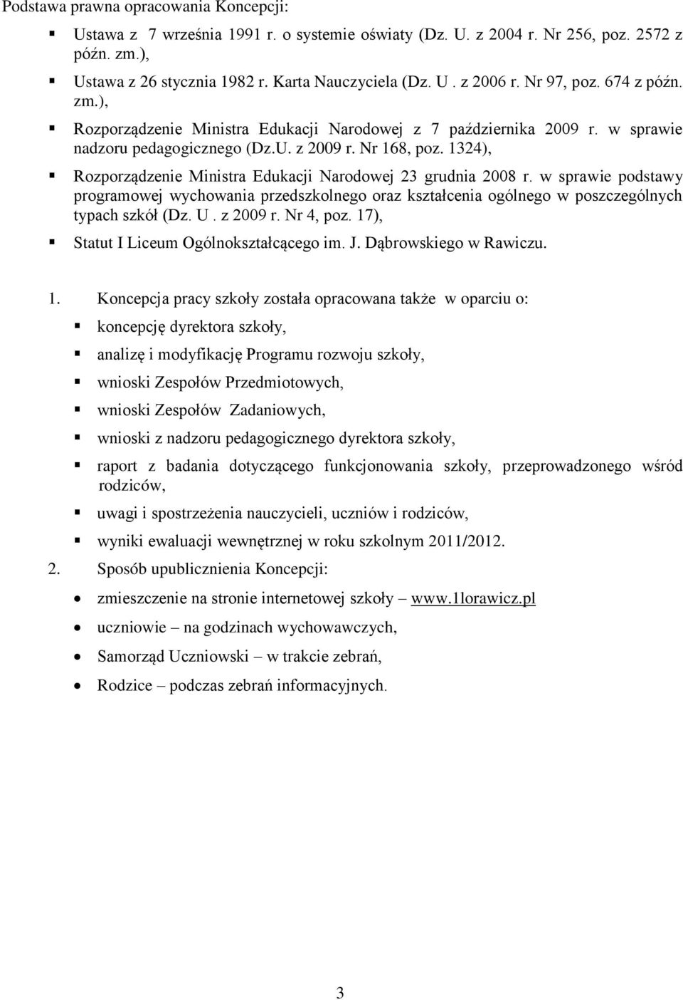1324), Rozporządzenie Ministra Edukacji Narodowej 23 grudnia 2008 r. w sprawie podstawy programowej wychowania przedszkolnego oraz kształcenia ogólnego w poszczególnych typach szkół (Dz. U. z 2009 r.