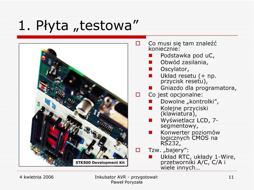 przycisk resetu), Gniazdo dla programatora, Co jest opcjonalne: Dowolne kontrolki, Kolejne przyciski