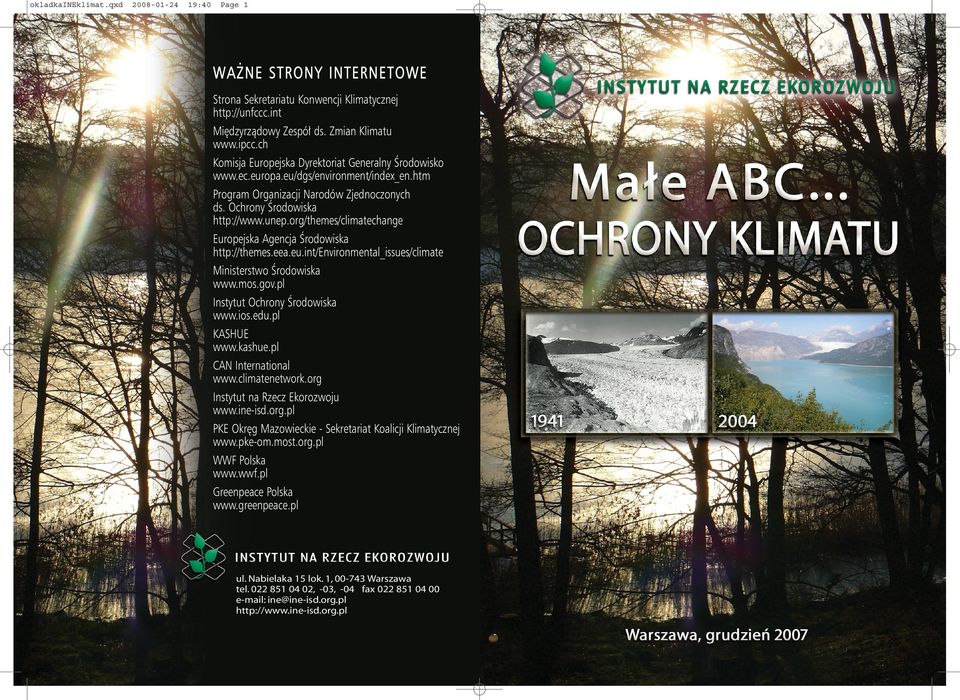 org/themes/climatechange Europejska Agencja Œrodowiska http://themes.eea.eu.int/environmental_issues/climate Ministerstwo Œrodowiska www.mos.gov.pl Instytut Ochrony Œrodowiska www.ios.edu.