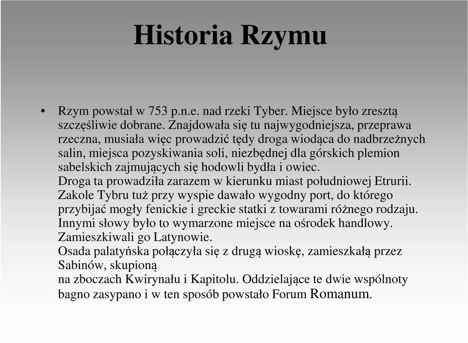 zajmujących się hodowli bydła i owiec. Droga ta prowadziła zarazem w kierunku miast południowej Etrurii.