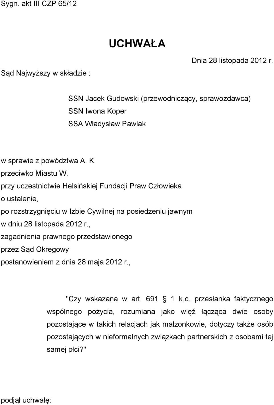 przy uczestnictwie Helsińskiej Fundacji Praw Człowieka o ustalenie, po rozstrzygnięciu w Izbie Cywilnej na posiedzeniu jawnym w dniu 28 listopada 2012 r.