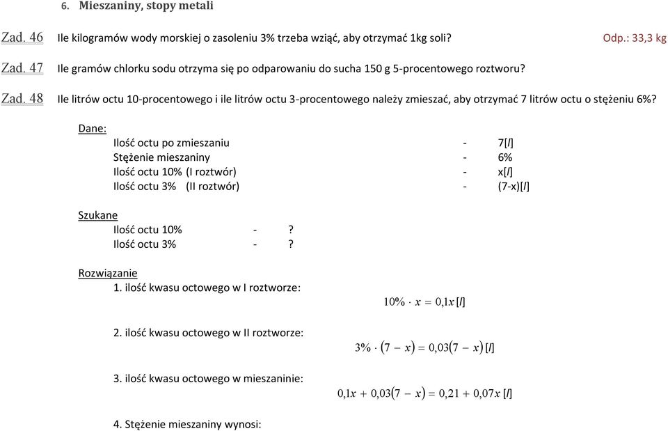 48 Ile litrów octu 10-procentowego i ile litrów octu 3-procentowego należy zmieszać, aby otrzymać 7 litrów octu o stężeniu 6%?