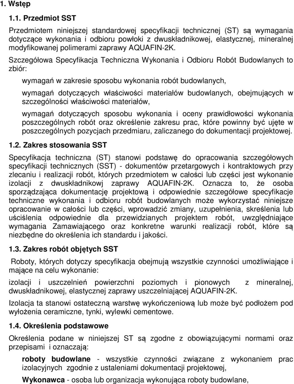 Szczegółowa Specyfikacja Techniczna Wykonania i Odbioru Robót Budowlanych to zbiór: wymagań w zakresie sposobu wykonania robót budowlanych, wymagań dotyczących właściwości materiałów budowlanych,