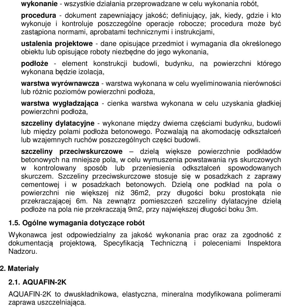 niezbędne do jego wykonania, podłoże - element konstrukcji budowli, budynku, na powierzchni którego wykonana będzie izolacja, warstwa wyrównawcza - warstwa wykonana w celu wyeliminowania nierówności