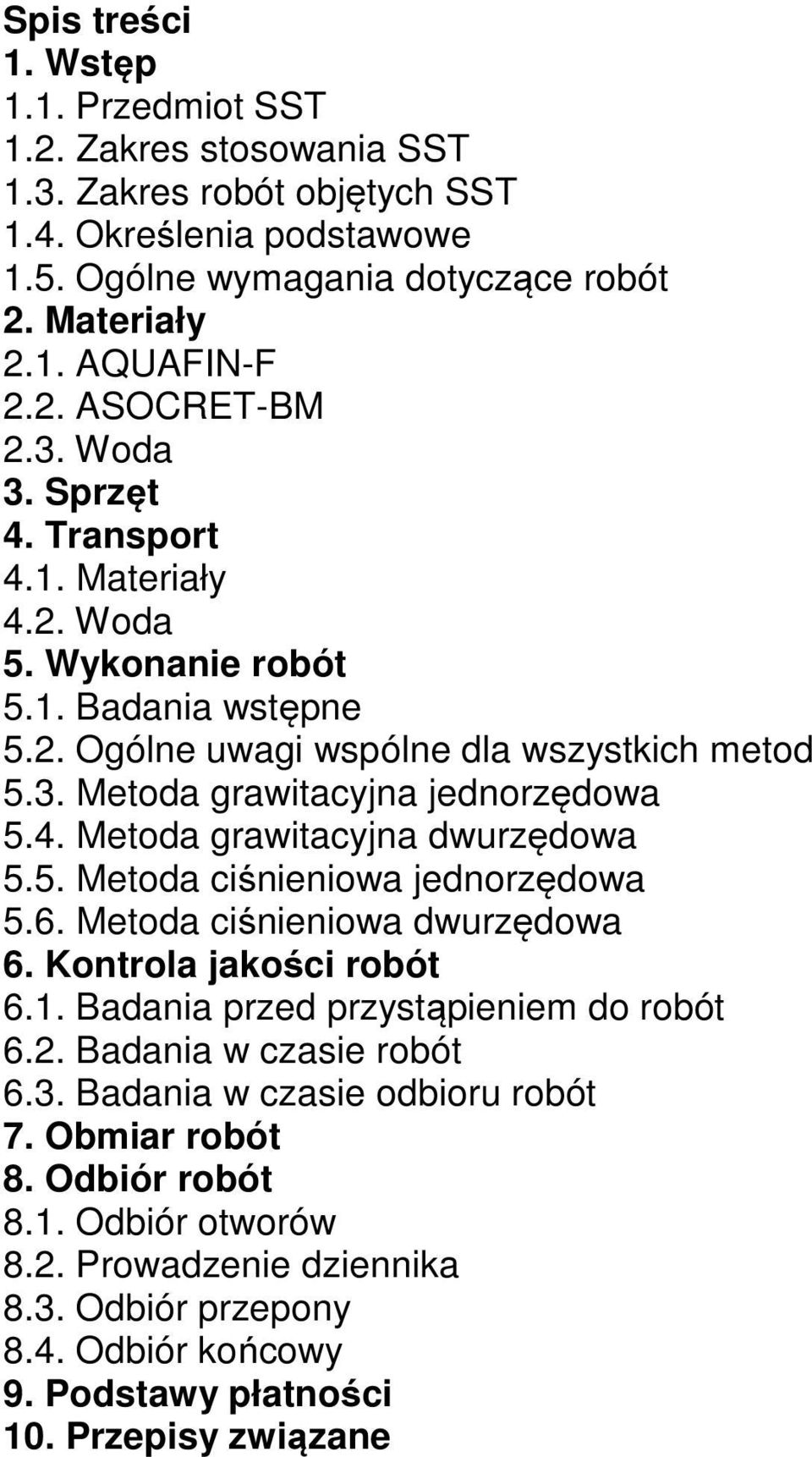 5. Metoda ciśnieniowa jednorzędowa 5.6. Metoda ciśnieniowa dwurzędowa 6. Kontrola jakości robót 6.1. Badania przed przystąpieniem do robót 6.2. Badania w czasie robót 6.3.