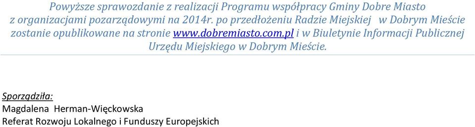 po przedłożeniu Radzie Miejskiej w Dobrym Mieście zostanie opublikowane na stronie www.