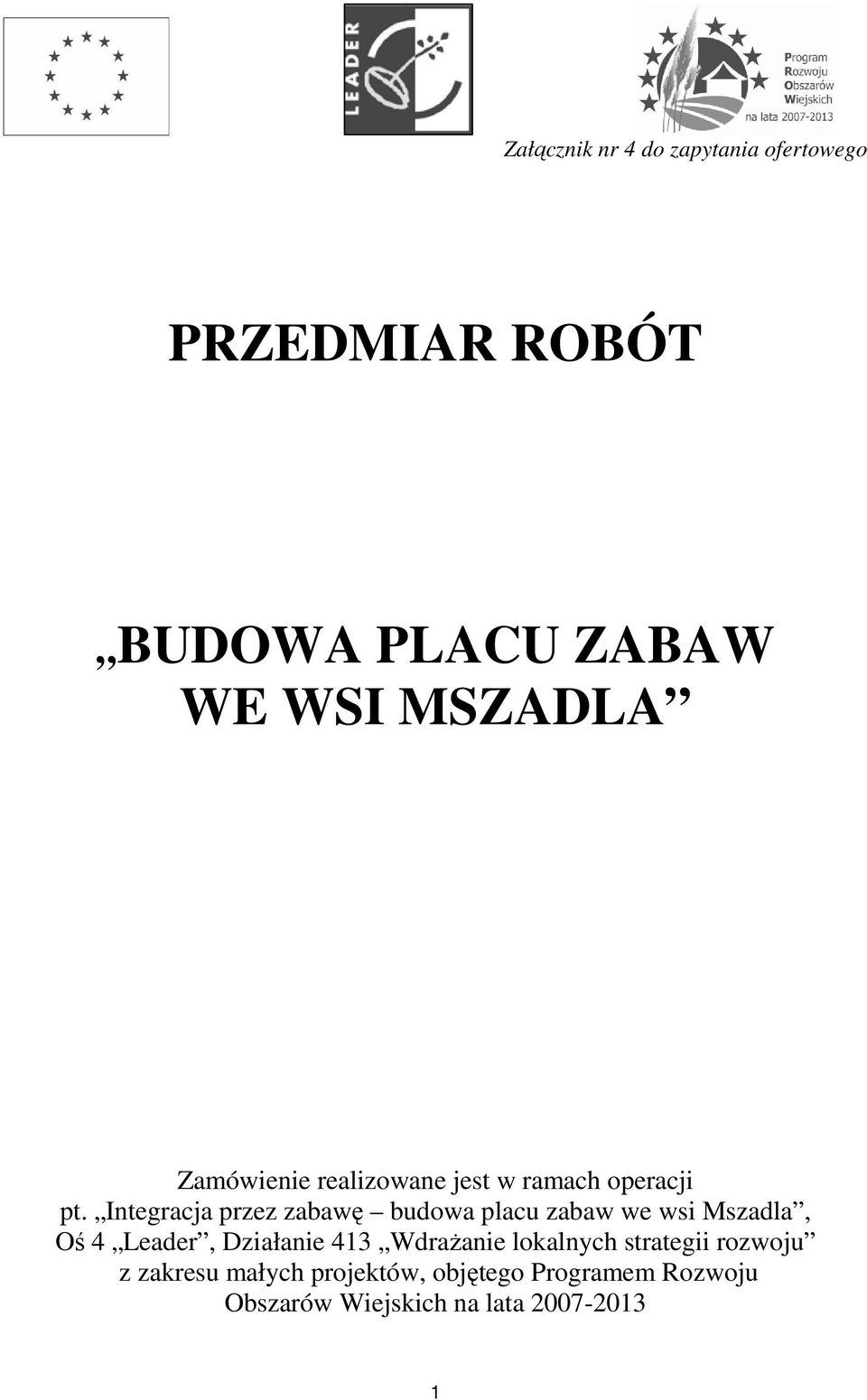 Integracja przez zabawę budowa placu zabaw we wsi Mszadla, Oś 4 Leader, Działanie 413