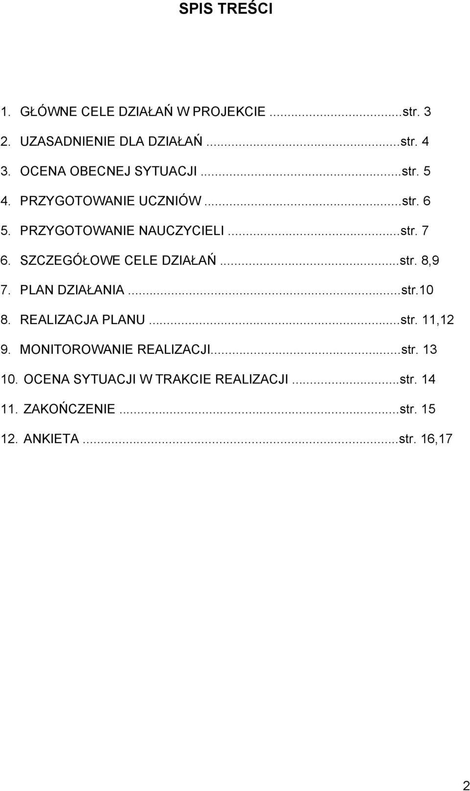 SZCZEGÓŁOWE CELE DZIAŁAŃ...str. 8,9 7. PLAN DZIAŁANIA...str.10 8. REALIZACJA PLANU...str. 11,12 9.