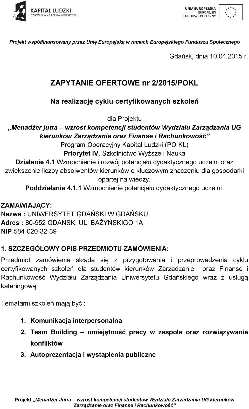 Ludzki (PO KL) Priorytet IV, Szkolnictwo Wyższe i Nauka Działanie 4.