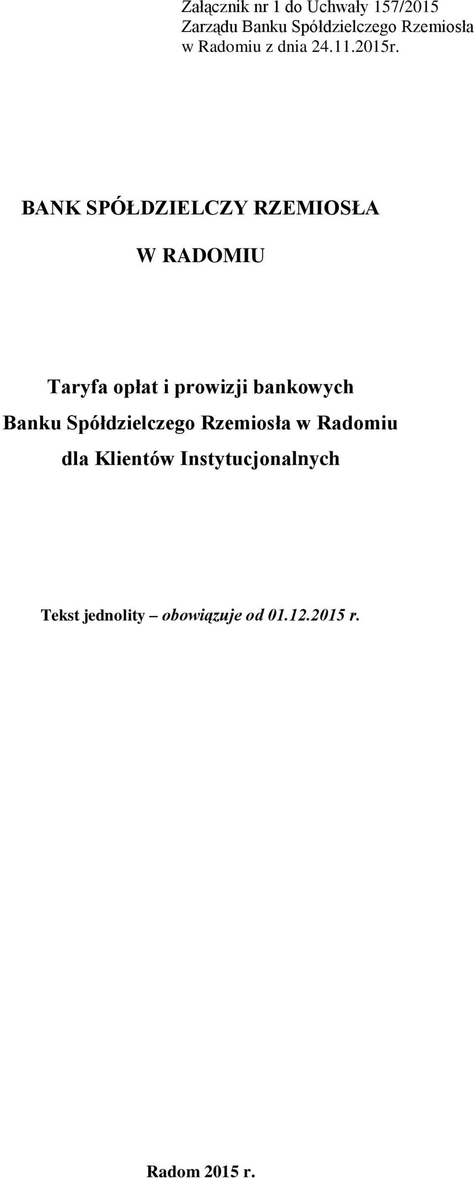 BANK SPÓŁDZIELCZY RZEMIOSŁA W RADOMIU Taryfa opłat i prowizji bankowych
