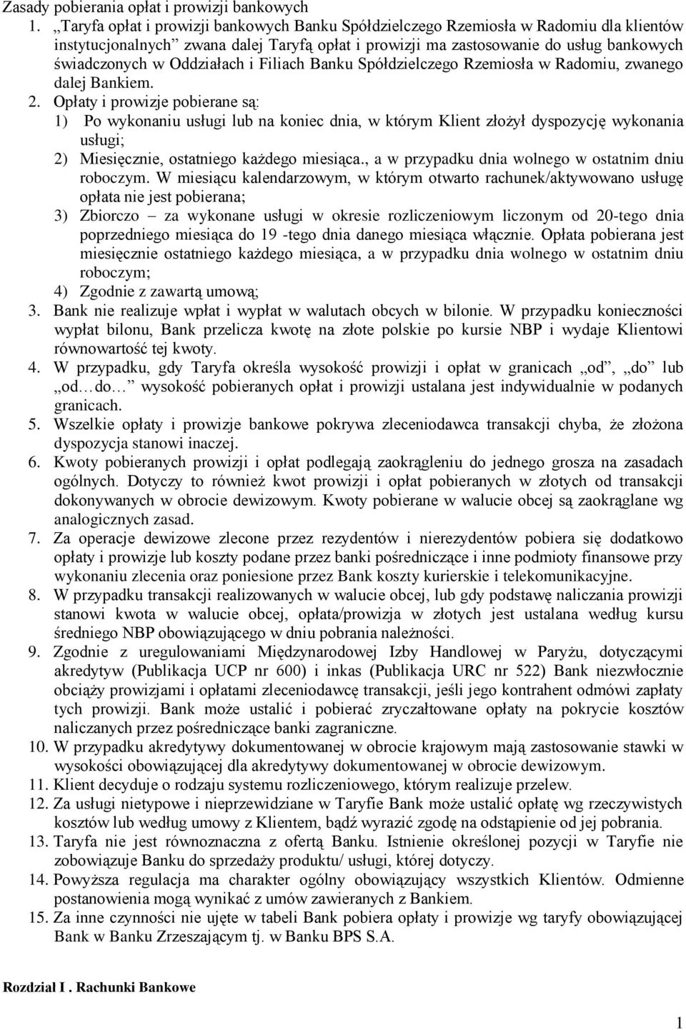 Oddziałach i Filiach Banku Spółdzielczego Rzemiosła w Radomiu, zwanego dalej Bankiem. 2.