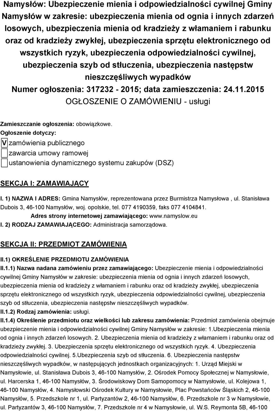 nieszczęśliwych wypadków Numer ogłoszenia: 317232-2015; data zamieszczenia: 24.11.2015 OGŁOSZENIE O ZAMÓWIENIU - usługi Zamieszczanie ogłoszenia: obowiązkowe.