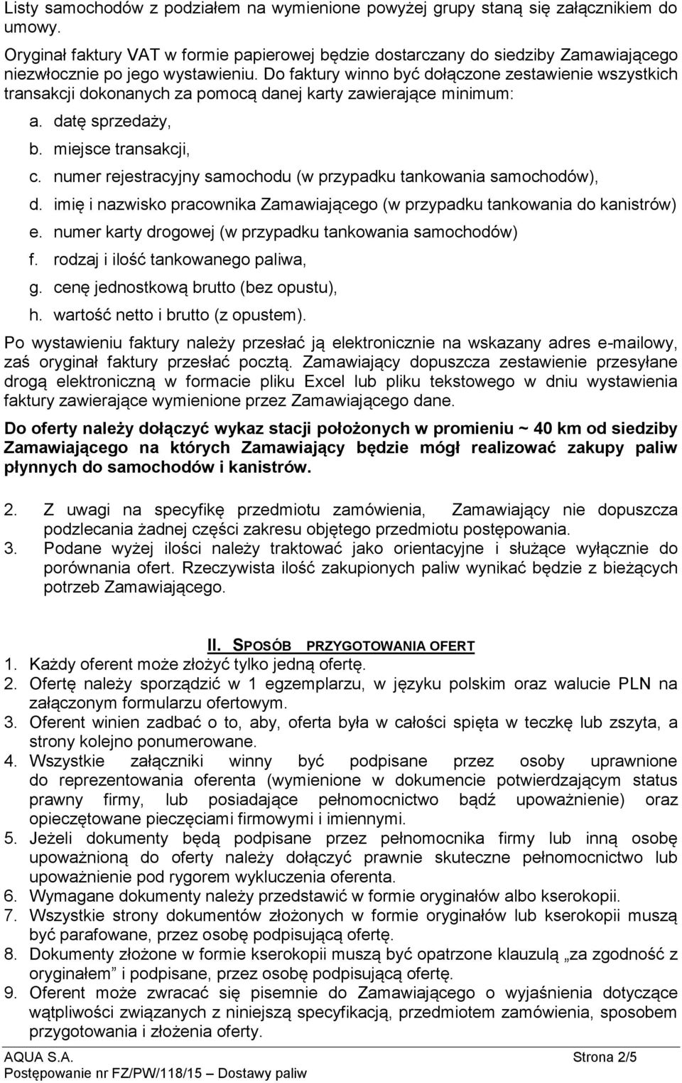 Do faktury winno być dołączone zestawienie wszystkich transakcji dokonanych za pomocą danej karty zawierające minimum: a. datę sprzedaży, b. miejsce transakcji, c.