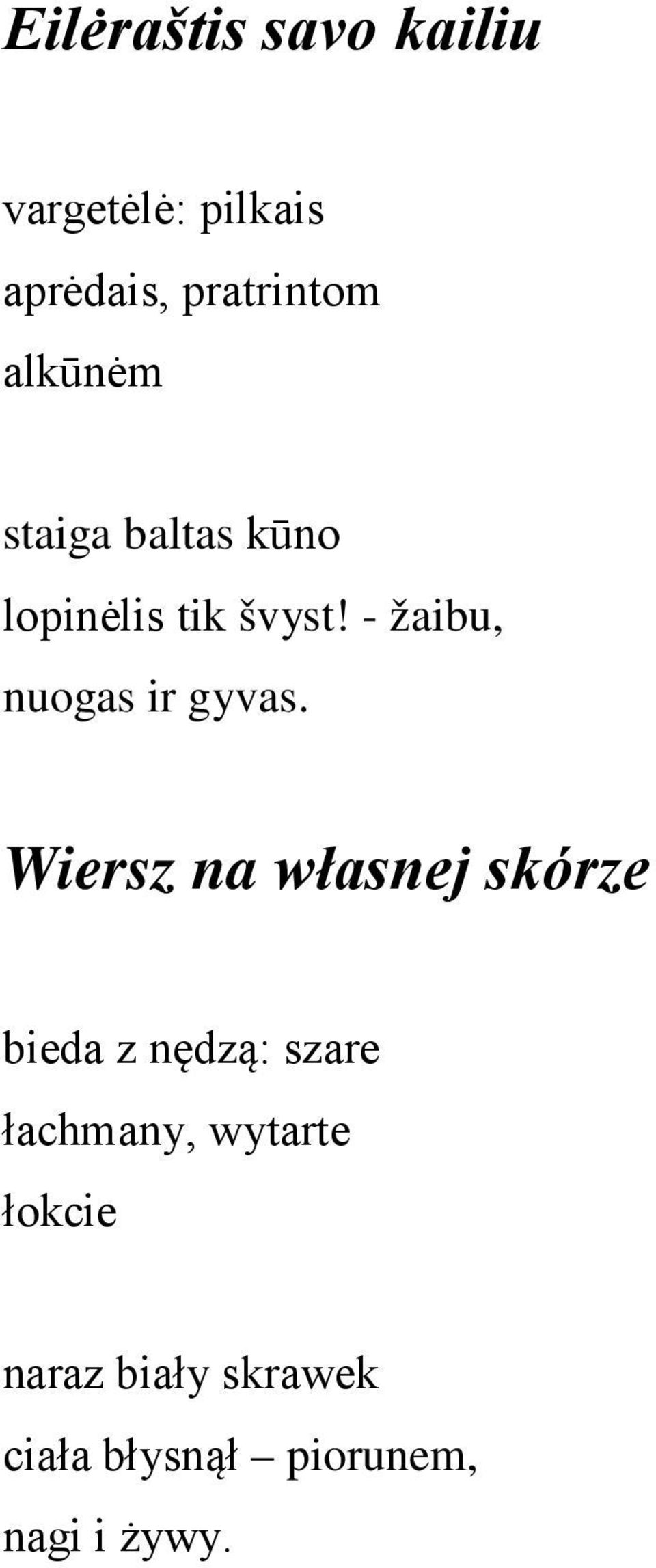 - žaibu, nuogas ir gyvas.