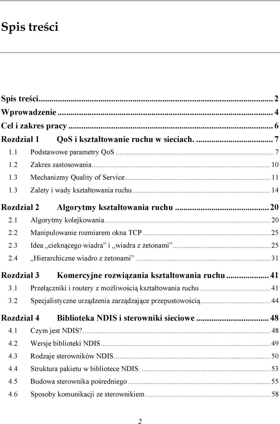 .. 25 2.3 Idea cieknącego wiadra i wiadra z żetonami... 25 2.4 Hierarchiczne wiadro z żetonami... 31 Rozdział 3 Komercyjne rozwiązania kształtowania ruchu... 41 3.