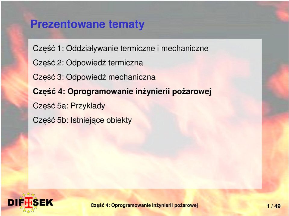 Oprogramowanie inżynierii pożarowej Część 5a: Przykłady Część 5b: