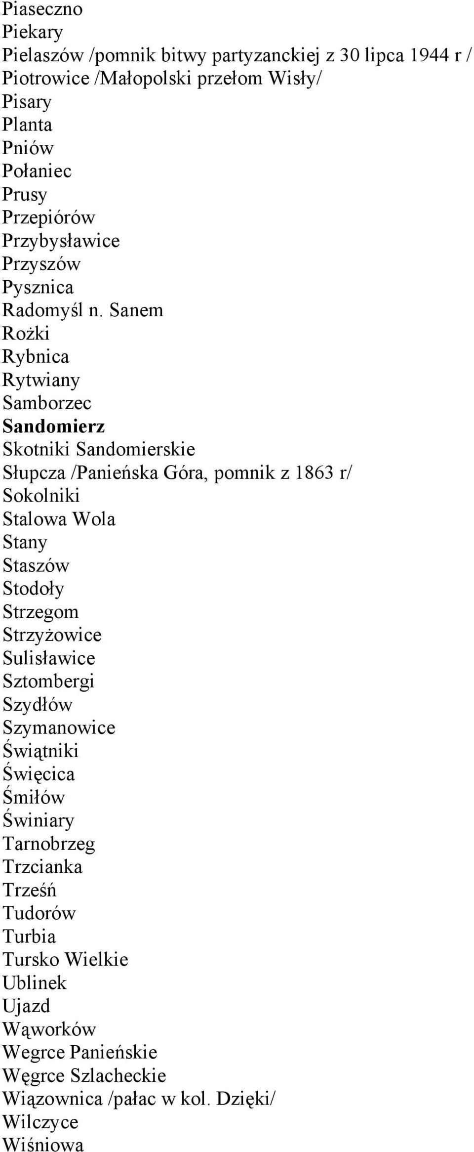 Sanem Rożki Rybnica Rytwiany Samborzec Sandomierz Skotniki Sandomierskie Słupcza /Panieńska Góra, pomnik z 1863 r/ Sokolniki Stalowa Wola Stany Staszów