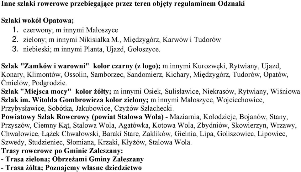 Szlak "Zamków i warowni" kolor czarny (z logo); m innymi Kurozwęki, Rytwiany, Ujazd, Konary, Klimontów, Ossolin, Samborzec, Sandomierz, Kichary, Międzygórz, Tudorów, Opatów, Ćmielów, Podgrodzie.