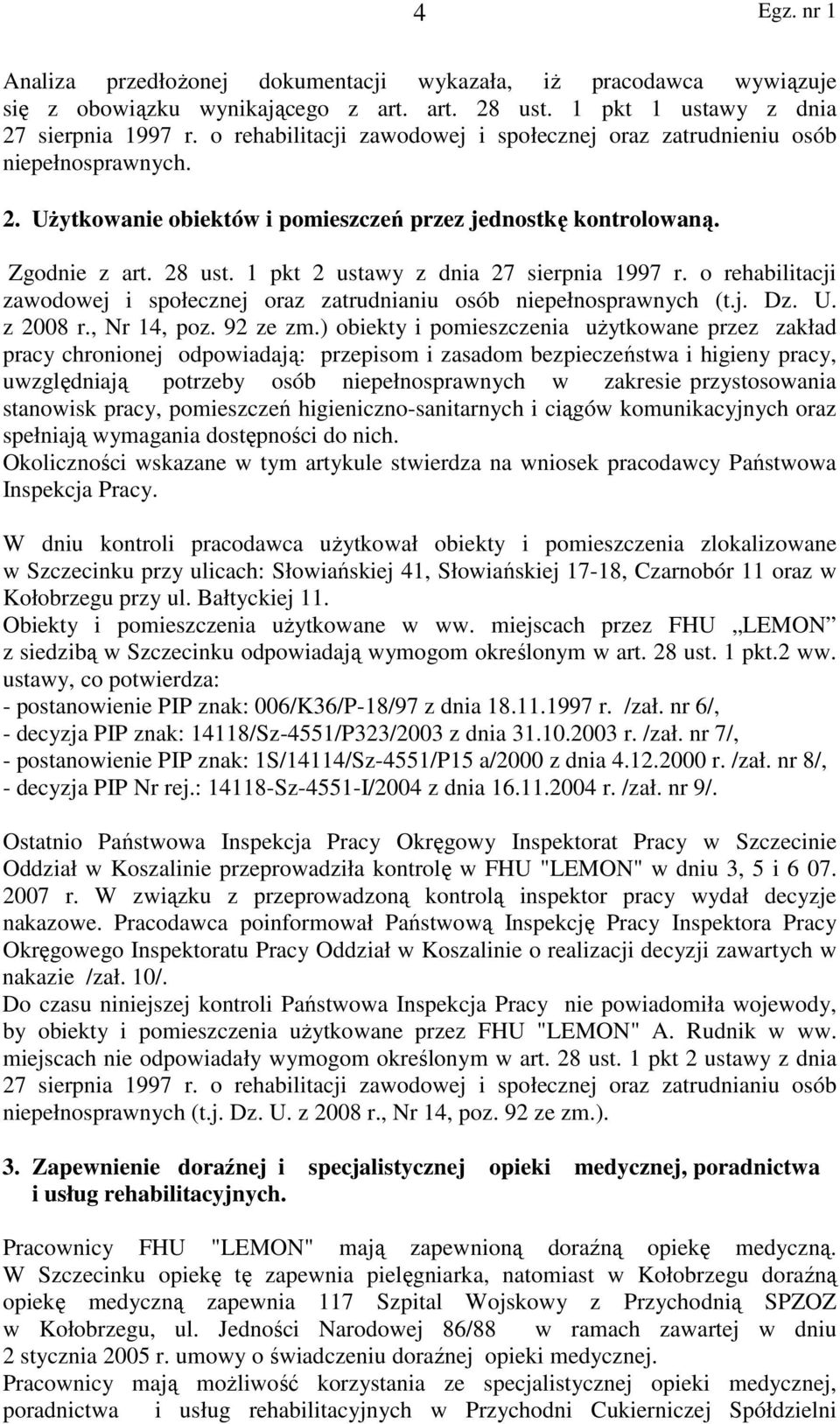 1 pkt 2 ustawy z dnia 27 sierpnia 1997 r. o rehabilitacji zawodowej i społecznej oraz zatrudnianiu osób niepełnosprawnych (t.j. Dz. U. z 2008 r., Nr 14, poz. 92 ze zm.