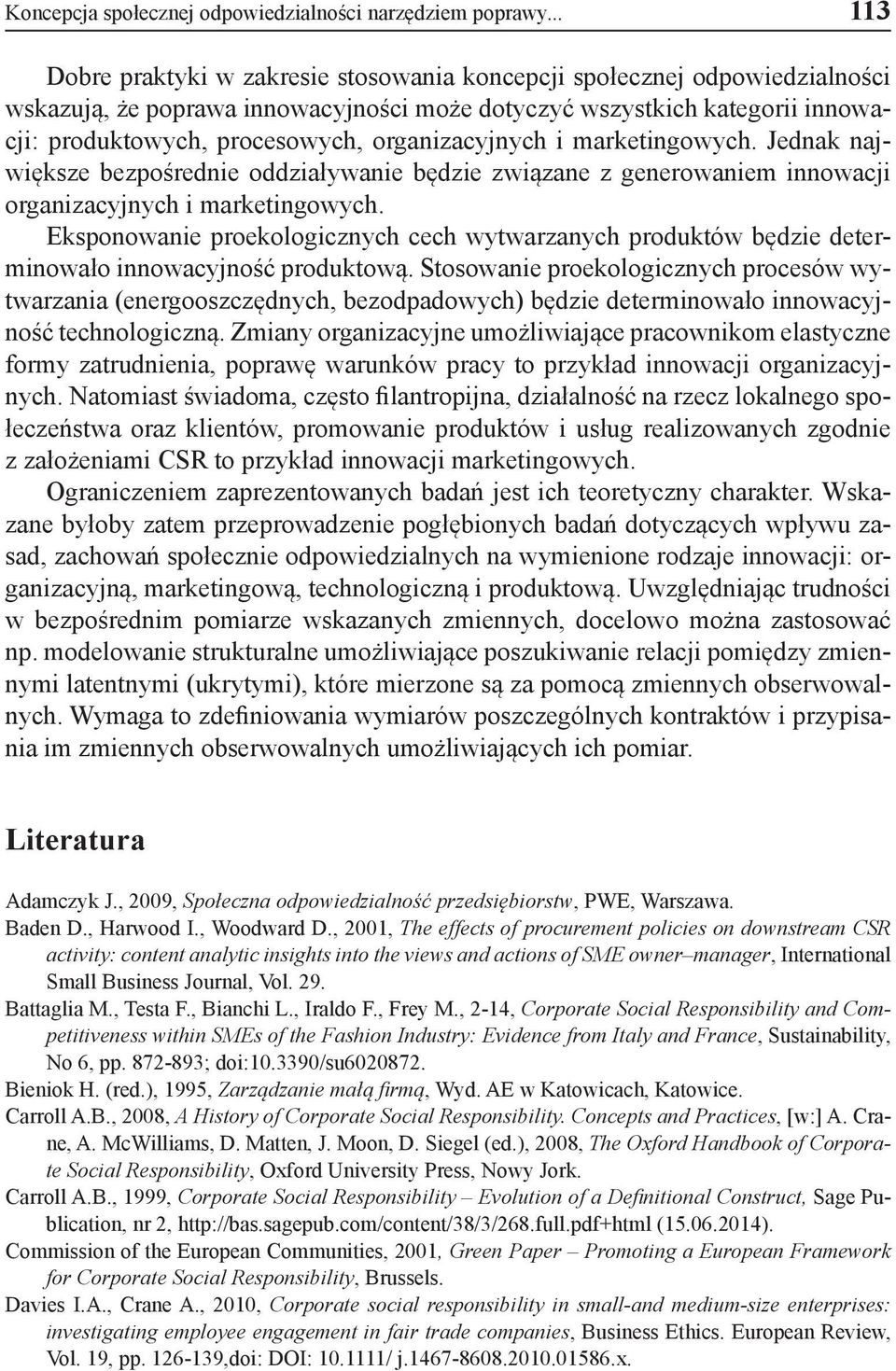 organizacyjnych i marketingowych. Jednak największe bezpośrednie oddziaływanie będzie związane z generowaniem innowacji organizacyjnych i marketingowych.