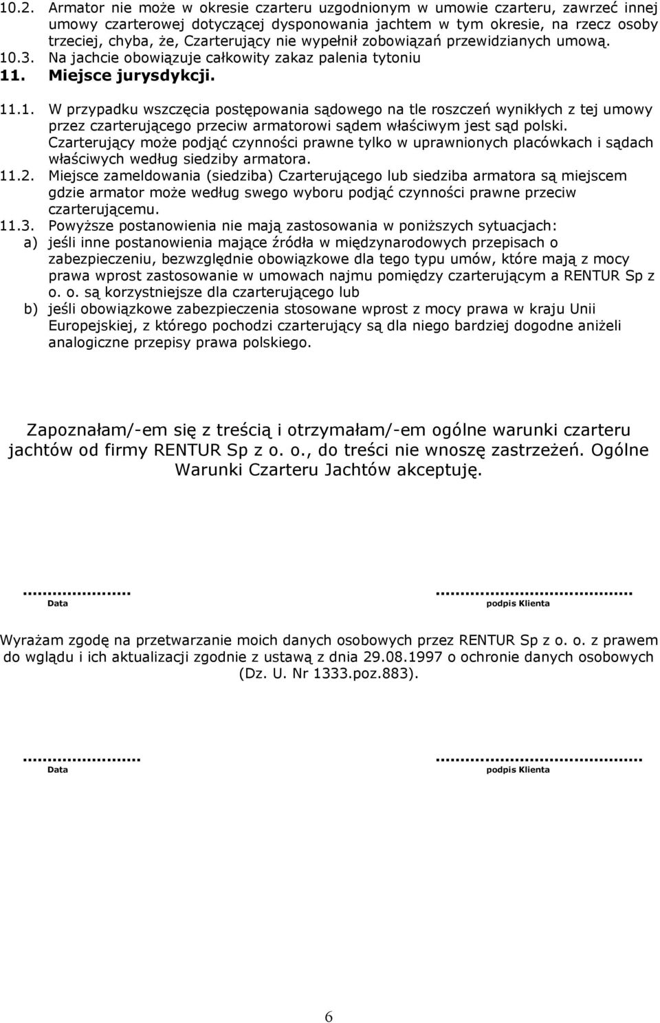 .3. Na jachcie obowiązuje całkowity zakaz palenia tytoniu 11