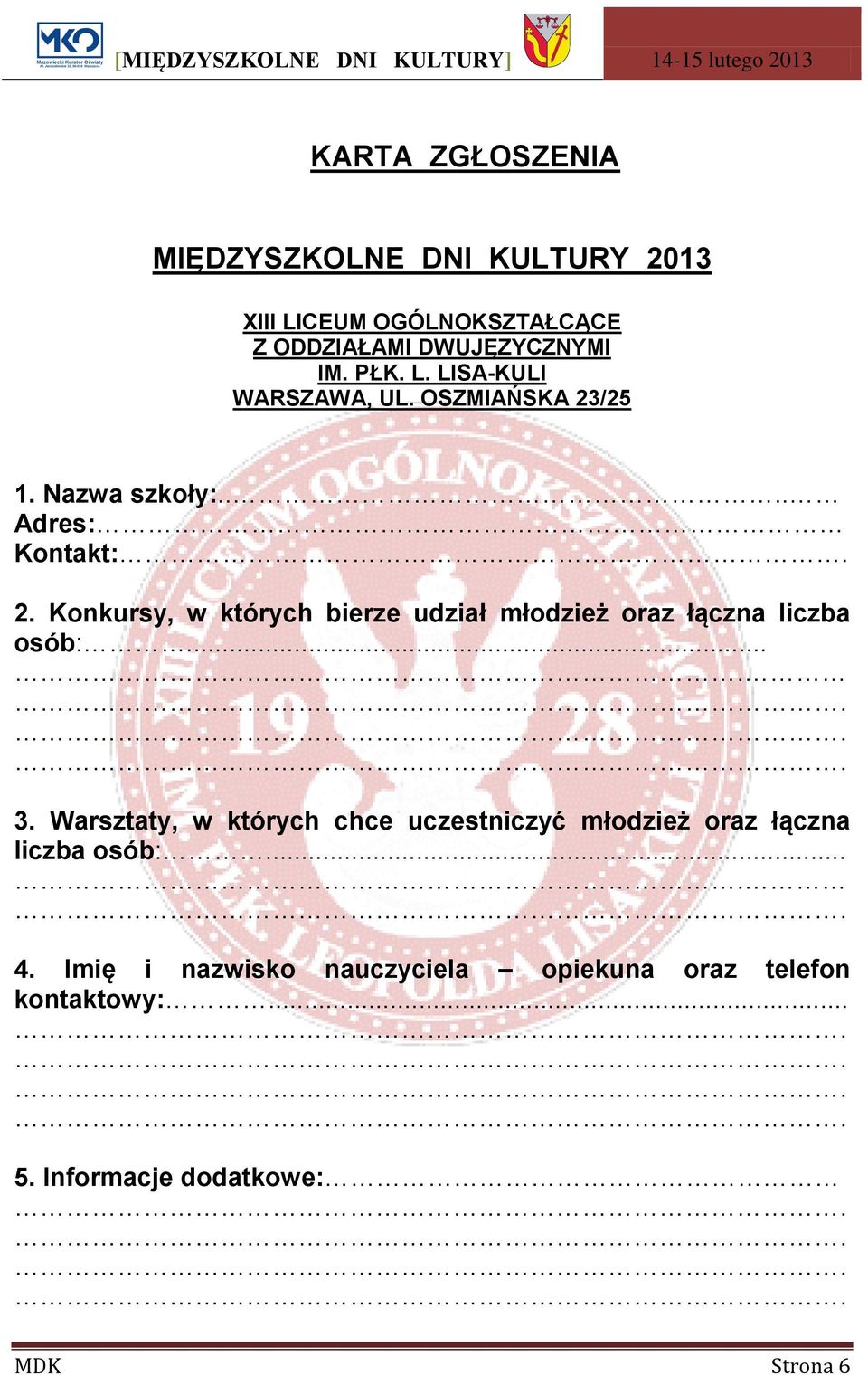 ... 3. Warsztaty, w których chce uczestniczyć młodzież oraz łączna liczba osób:.... 4.