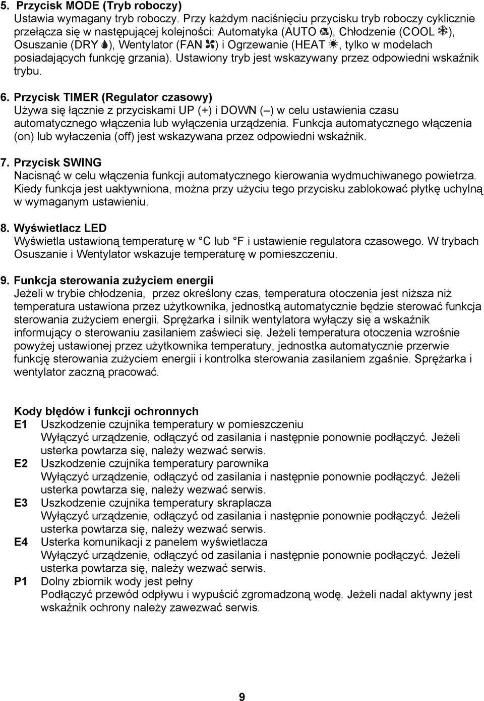 tylko w modelach posiadających funkcję grzania). Ustawiony tryb jest wskazywany przez odpowiedni wskaźnik trybu. 6.