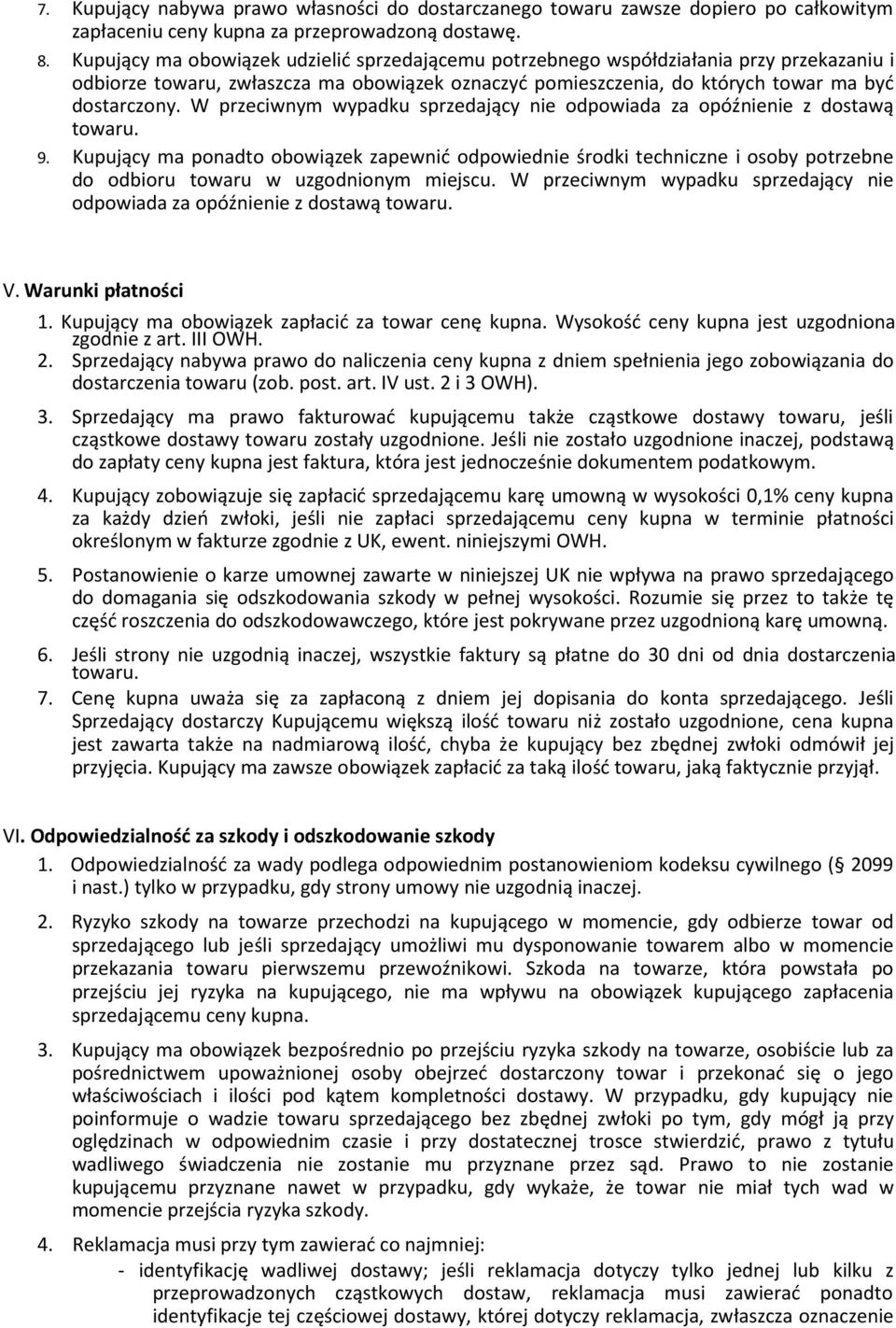 W przeciwnym wypadku sprzedający nie odpowiada za opóźnienie z dostawą towaru. 9.
