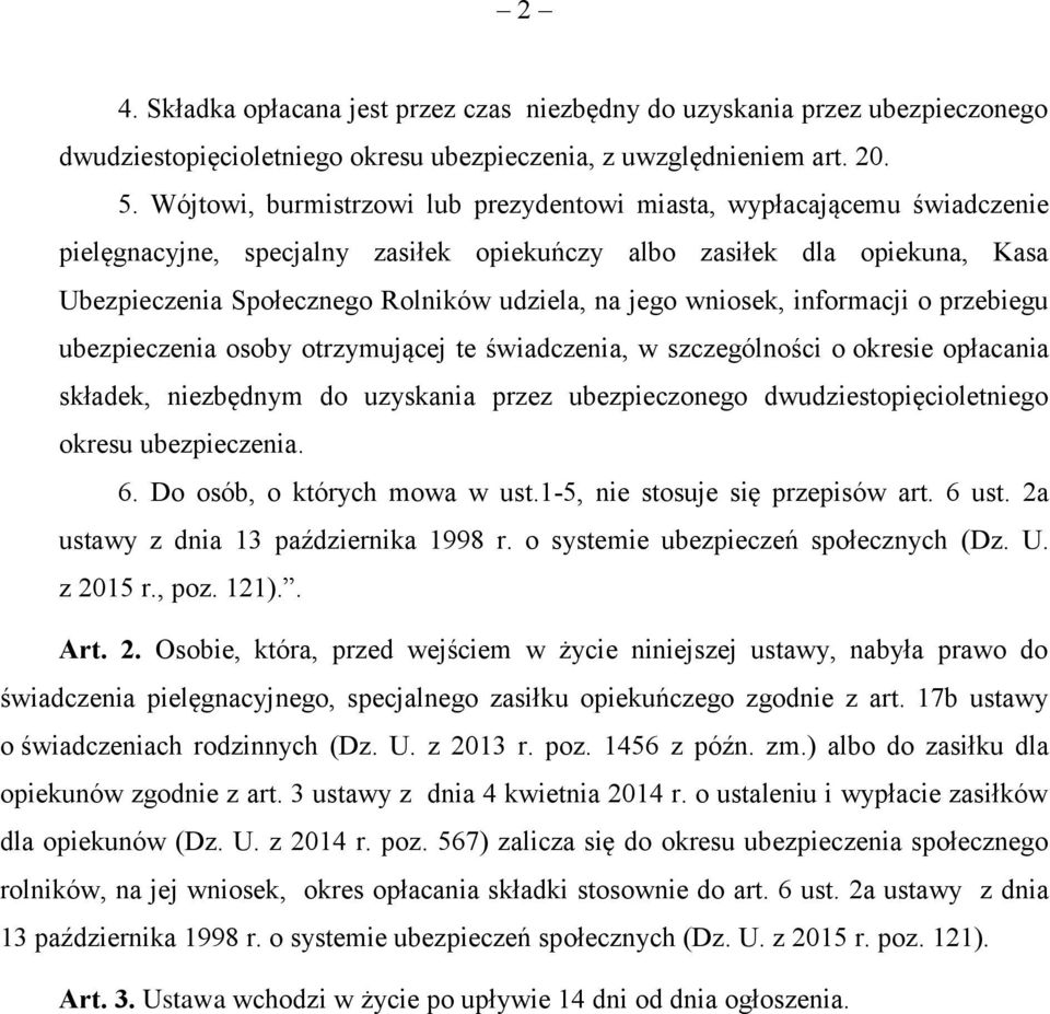 jego wniosek, informacji o przebiegu ubezpieczenia osoby otrzymującej te świadczenia, w szczególności o okresie opłacania składek, niezbędnym do uzyskania przez ubezpieczonego