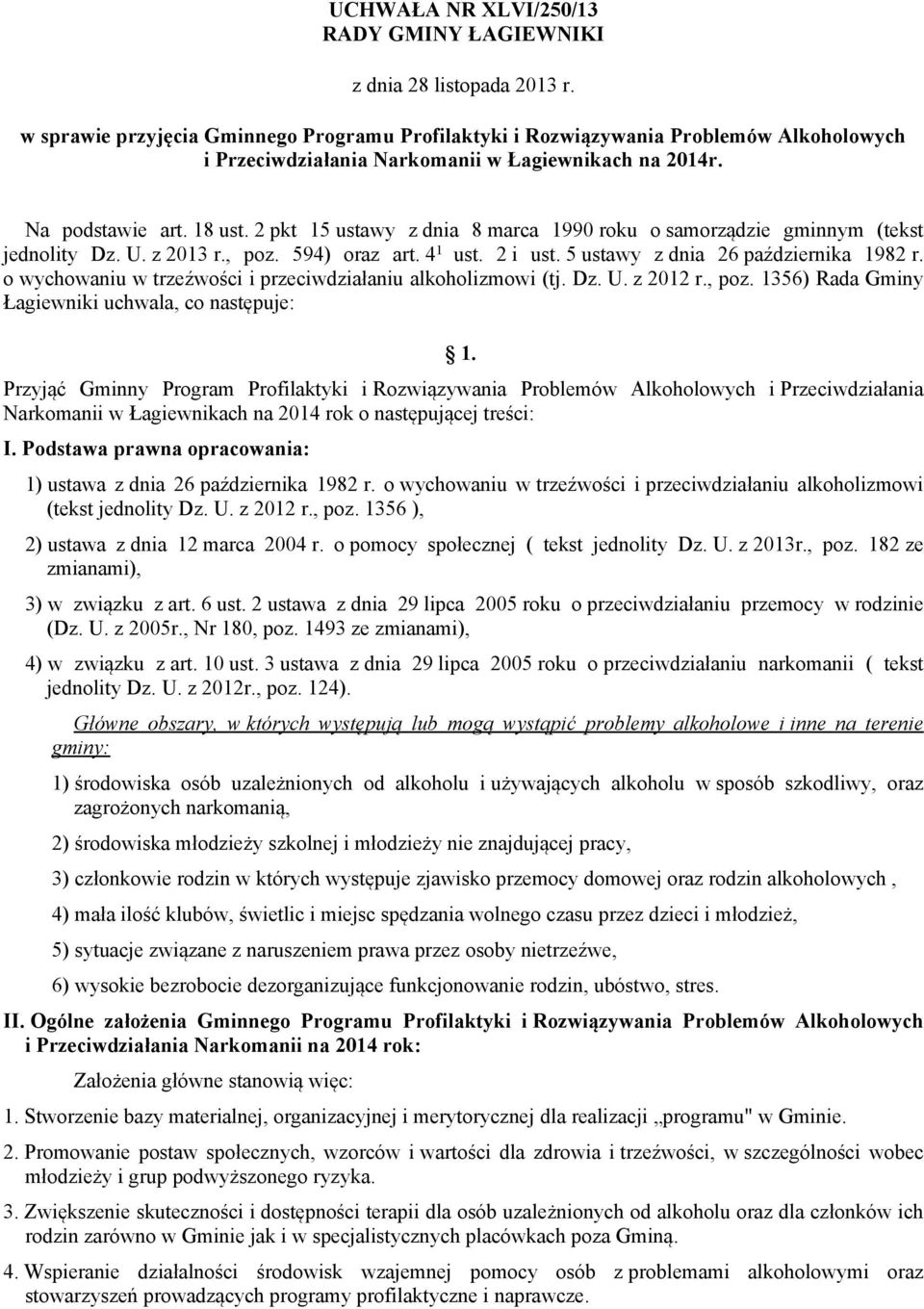 2 pkt 15 ustawy z dnia 8 marca 1990 roku o samorządzie gminnym (tekst jednolity Dz. U. z 2013 r., poz. 594) oraz art. 4 1 ust. 2 i ust. 5 ustawy z dnia 26 października 1982 r.