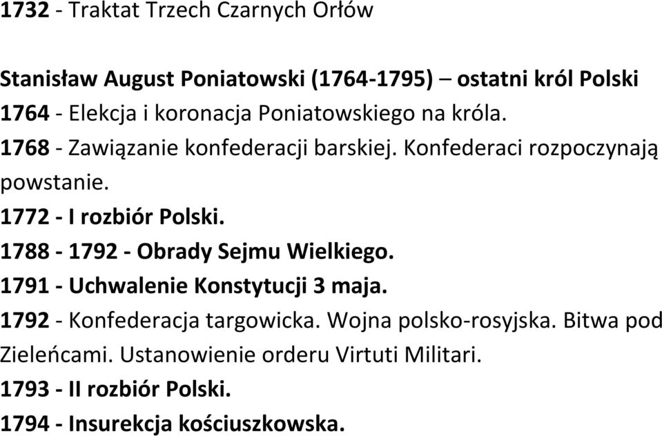 1772 - I rozbiór Polski. 1788-1792 - Obrady Sejmu Wielkiego. 1791 - Uchwalenie Konstytucji 3 maja.