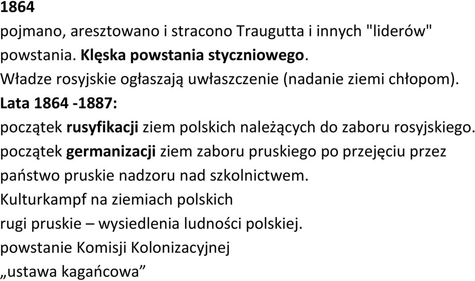 Lata 1864-1887: początek rusyfikacji ziem polskich należących do zaboru rosyjskiego.