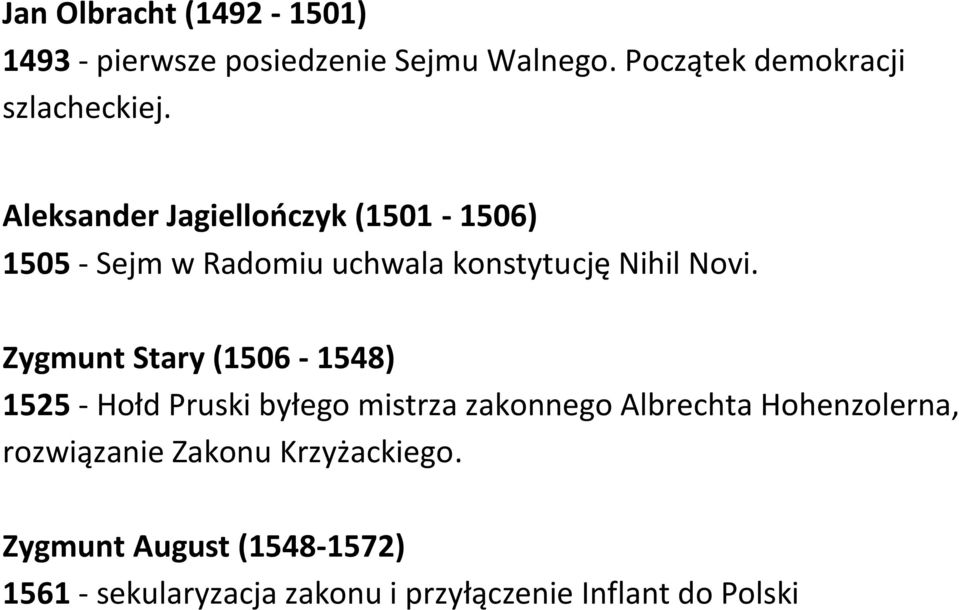 Zygmunt Stary (1506-1548) 1525 - Hołd Pruski byłego mistrza zakonnego Albrechta Hohenzolerna,