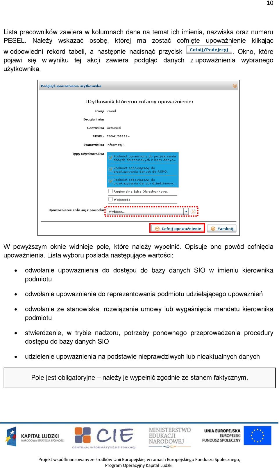 Okno, które pojawi się w wyniku tej akcji zawiera podgląd danych z upoważnienia wybranego użytkownika. W powyższym oknie widnieje pole, które należy wypełnić. Opisuje ono powód cofnięcia upoważnienia.