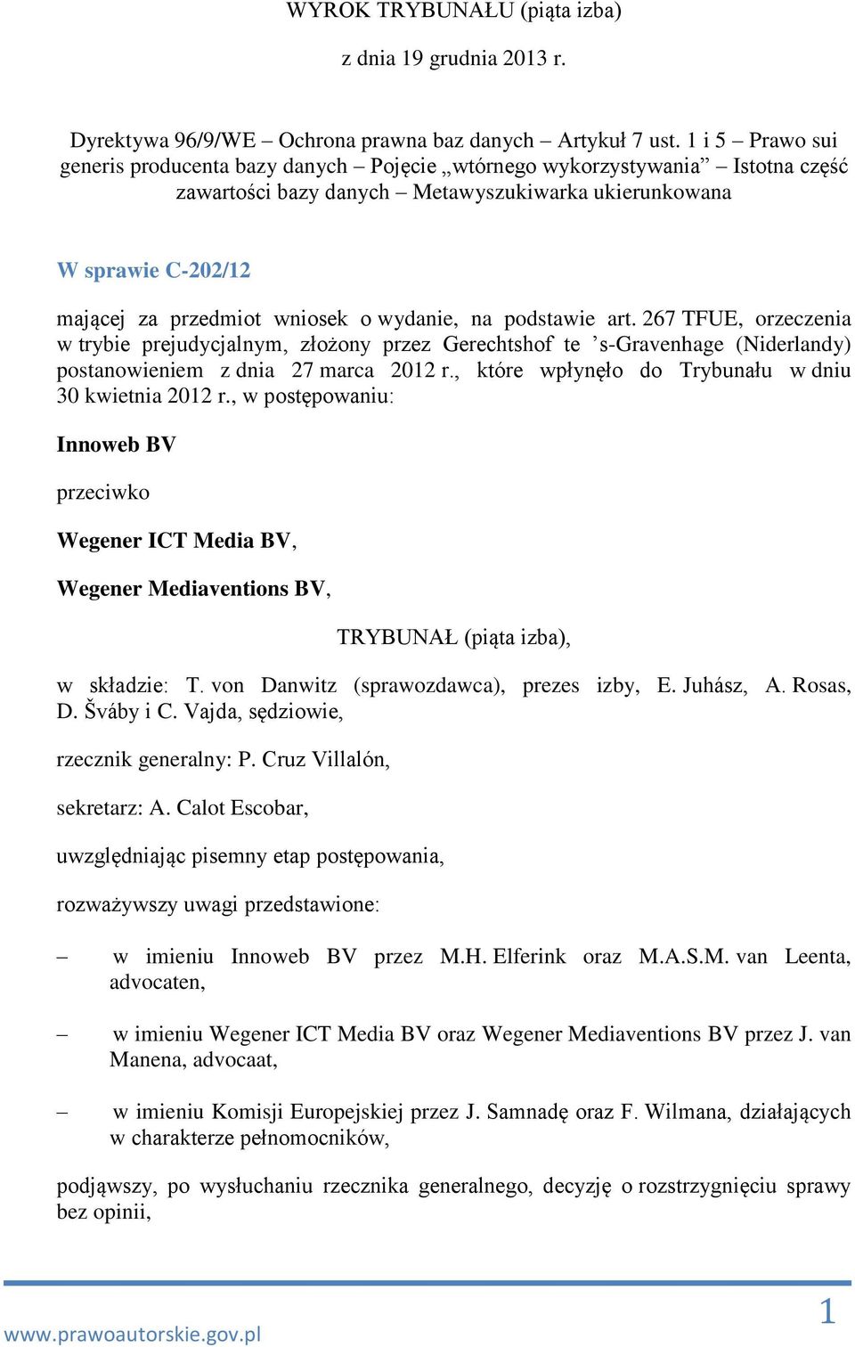 wydanie, na podstawie art. 267 TFUE, orzeczenia w trybie prejudycjalnym, złożony przez Gerechtshof te s-gravenhage (Niderlandy) postanowieniem z dnia 27 marca 2012 r.