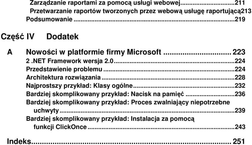 .. 224 Architektura rozwiązania... 228 Najprostszy przykład: Klasy ogólne... 232 Bardziej skomplikowany przykład: Nacisk na pamięć.