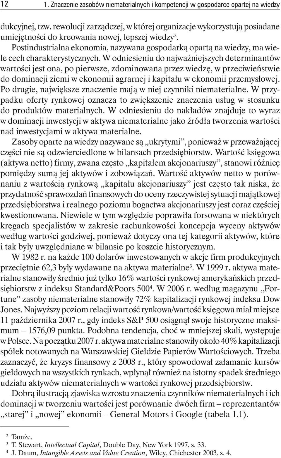 Postindustrialna ekonomia, nazywana gospodarką opartą na wiedzy, ma wiele cech charakterystycznych.