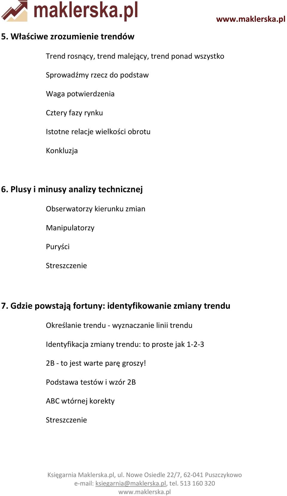 Plusy i minusy analizy technicznej Obserwatorzy kierunku zmian Manipulatorzy Puryści Streszczenie 7.