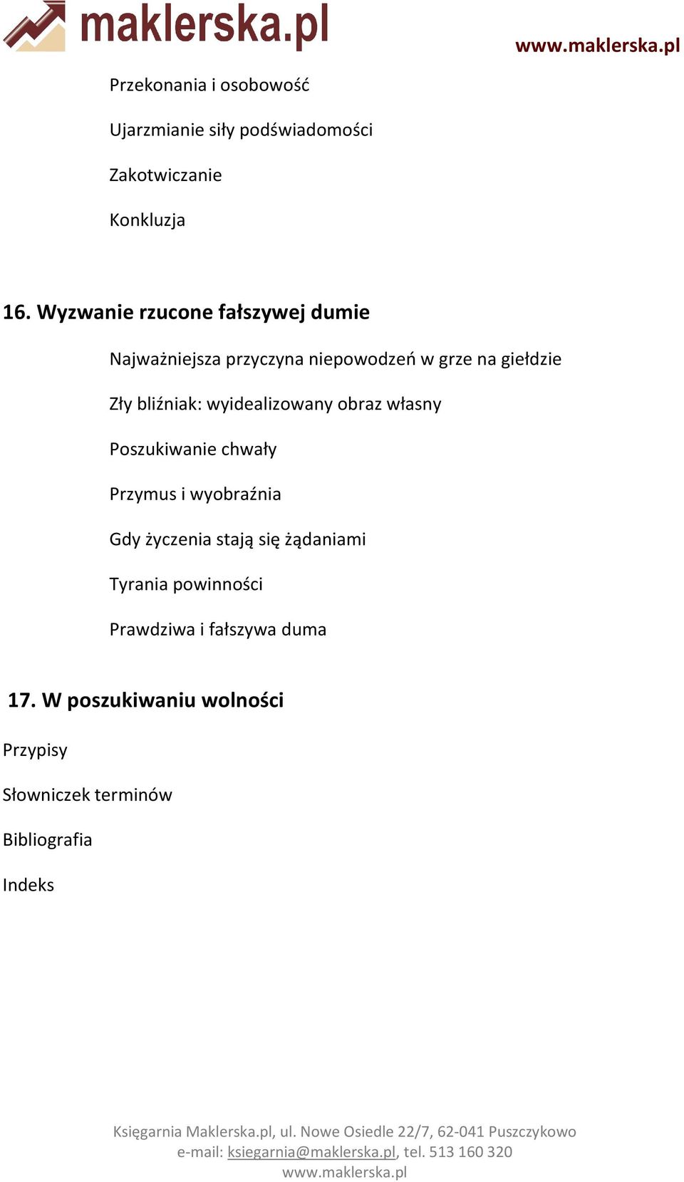 bliźniak: wyidealizowany obraz własny Poszukiwanie chwały Przymus i wyobraźnia Gdy życzenia stają