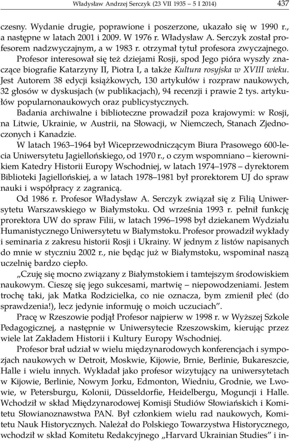 Profesor interesował się też dziejami Rosji, spod Jego pióra wyszły znaczące biografie Katarzyny II, Piotra I, a także Kultura rosyjska w XVIII wieku.